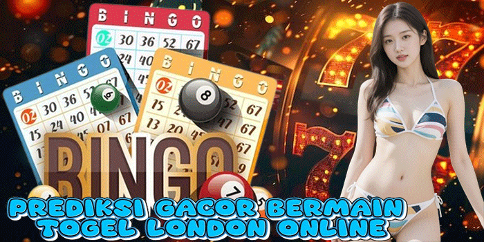 Prediksi Gacor Bermain Togel London Online