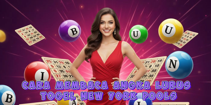 Cara Membaca Angka Lurus Togel New York Pools